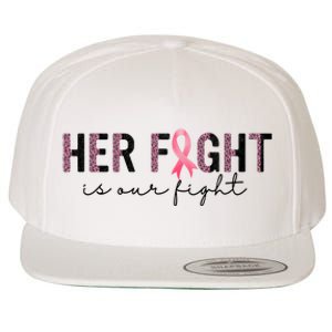 Her Fight Is Our Fight Breast Cancer Wool Snapback Cap