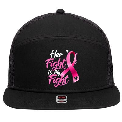 Her Fight Is My Fight Breast Cancer Awareness Family Support 7 Panel Mesh Trucker Snapback Hat