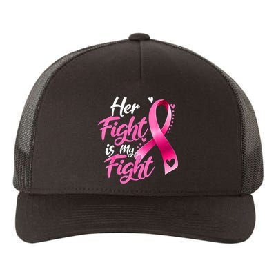 Her Fight Is My Fight Breast Cancer Awareness Family Support Yupoong Adult 5-Panel Trucker Hat