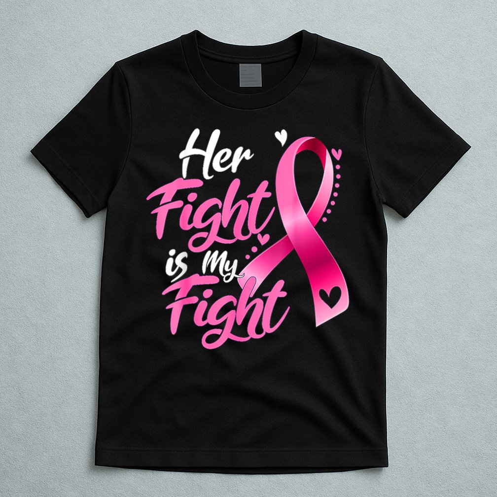 Her Fight Is My Fight Breast Cancer Awareness Family Support T-Shirt