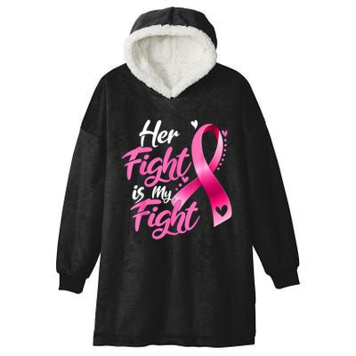 Her Fight Is My Fight Breast Cancer Awareness Family Support Hooded Wearable Blanket