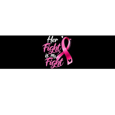 Her Fight Is My Fight Breast Cancer Awareness Family Support Bumper Sticker