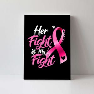 Her Fight Is My Fight Breast Cancer Awareness Family Support Canvas