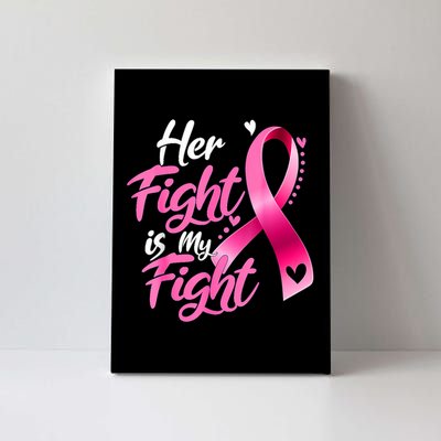 Her Fight Is My Fight Breast Cancer Awareness Family Support Canvas