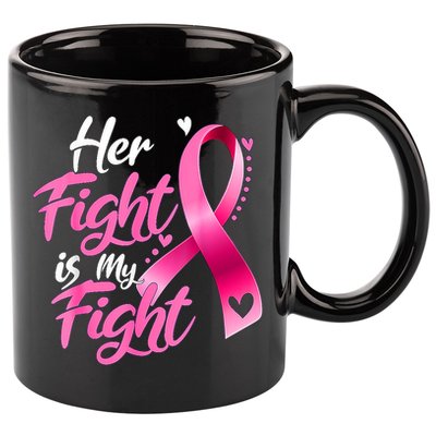 Her Fight Is My Fight Breast Cancer Awareness Family Support 11oz C Handle Ceramic Mug