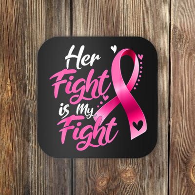 Her Fight Is My Fight Breast Cancer Awareness Family Support Coaster