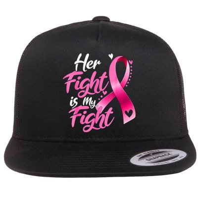 Her Fight Is My Fight Breast Cancer Awareness Family Support Flat Bill Trucker Hat