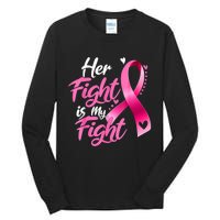 Her Fight Is My Fight Breast Cancer Awareness Family Support Tall Long Sleeve T-Shirt