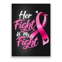 Her Fight Is My Fight Breast Cancer Awareness Family Support Poster