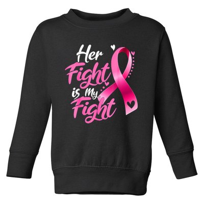 Her Fight Is My Fight Breast Cancer Awareness Family Support Toddler Sweatshirt