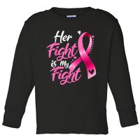 Her Fight Is My Fight Breast Cancer Awareness Family Support Toddler Long Sleeve Shirt