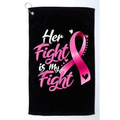 Her Fight Is My Fight Breast Cancer Awareness Family Support Platinum Collection Golf Towel