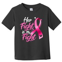 Her Fight Is My Fight Breast Cancer Awareness Family Support Toddler T-Shirt