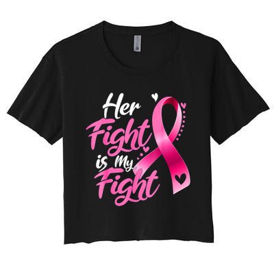 Her Fight Is My Fight Breast Cancer Awareness Family Support Women's Crop Top Tee