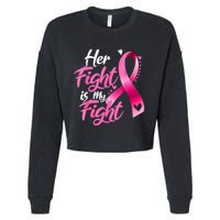 Her Fight Is My Fight Breast Cancer Awareness Family Support Cropped Pullover Crew