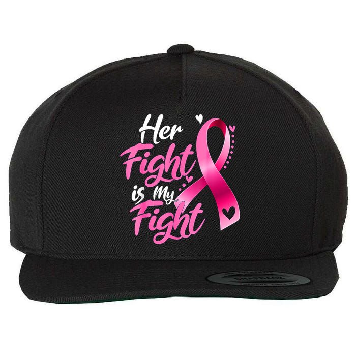 Her Fight Is My Fight Breast Cancer Awareness Family Support Wool Snapback Cap