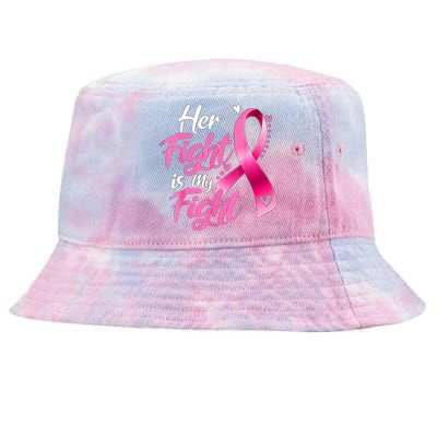 Her Fight Is My Fight Breast Cancer Awareness Family Support Tie-Dyed Bucket Hat