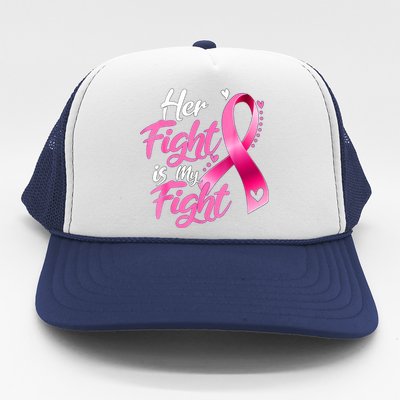 Her Fight Is My Fight Breast Cancer Awareness Family Support Trucker Hat