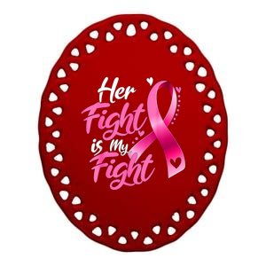 Her Fight Is My Fight Breast Cancer Awareness Family Support Ceramic Oval Ornament