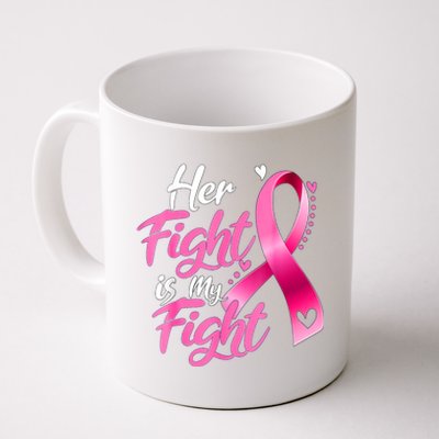 Her Fight Is My Fight Breast Cancer Awareness Family Support Coffee Mug