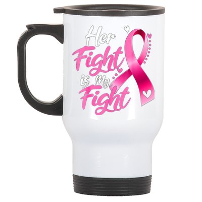 Her Fight Is My Fight Breast Cancer Awareness Family Support Stainless Steel Travel Mug