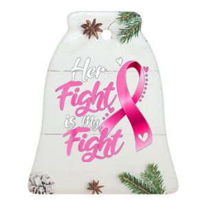 Her Fight Is My Fight Breast Cancer Awareness Family Support Ceramic Bell Ornament