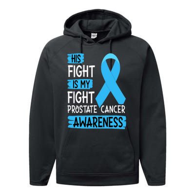 His Fight Is My Fight Prostate Cancer Awareness Support Performance Fleece Hoodie