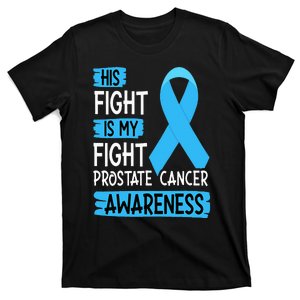 His Fight Is My Fight Prostate Cancer Awareness Support T-Shirt