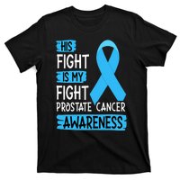 His Fight Is My Fight Prostate Cancer Awareness Support T-Shirt