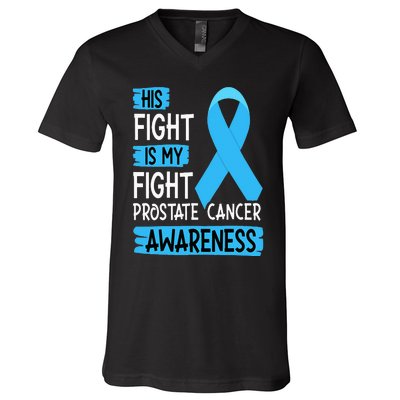 His Fight Is My Fight Prostate Cancer Awareness Support V-Neck T-Shirt