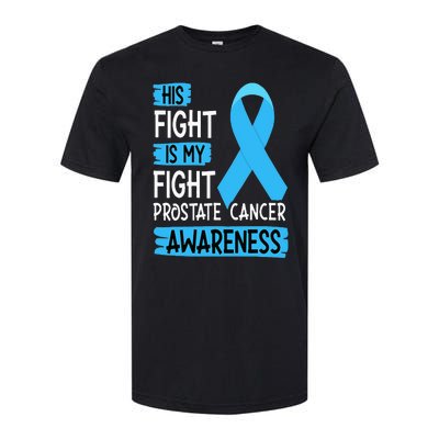 His Fight Is My Fight Prostate Cancer Awareness Support Softstyle CVC T-Shirt