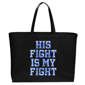 His Fight Is My Fight Charcot–marie–tooth Disease Supporter Great Gift Cotton Canvas Jumbo Tote