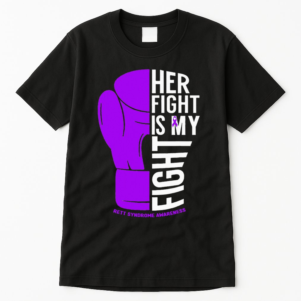 Her Fight Is My Fight Rett Syndrome Awareness Tall T-Shirt