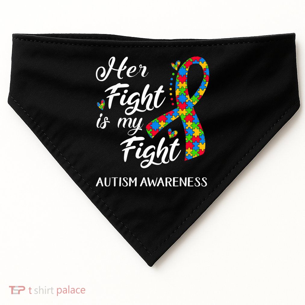 Her Fight Is My Fight Autism Awareness Month Plus Size Shirts USA-Made Doggie Bandana
