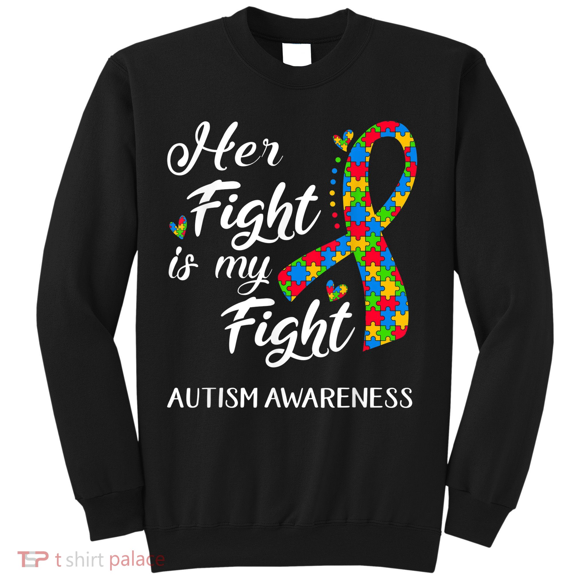Her Fight Is My Fight Autism Awareness Month Plus Size Shirts Sweatshirt