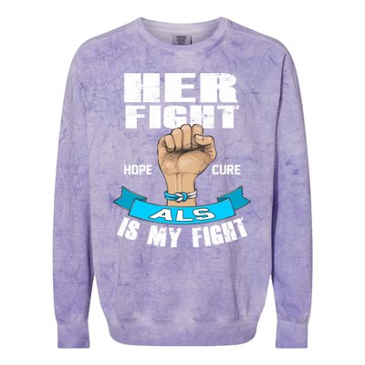 Her Fight Is My Fight Als Hope Cure Awareness Month Gift Funny Gift Colorblast Crewneck Sweatshirt