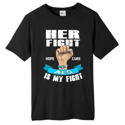 Her Fight Is My Fight Als Hope Cure Awareness Month Gift Funny Gift Tall Fusion ChromaSoft Performance T-Shirt