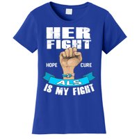 Her Fight Is My Fight Als Hope Cure Awareness Month Gift Funny Gift Women's T-Shirt