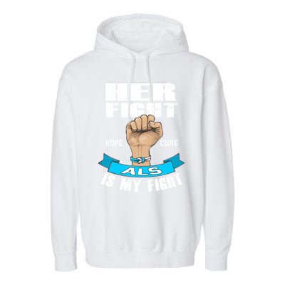 Her Fight Is My Fight Als Hope Cure Awareness Month Gift Funny Gift Garment-Dyed Fleece Hoodie