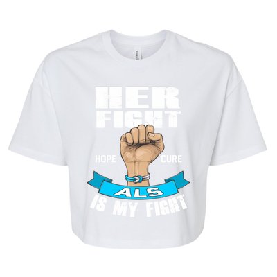 Her Fight Is My Fight Als Hope Cure Awareness Month Gift Funny Gift Bella+Canvas Jersey Crop Tee