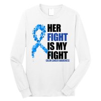 Her Fight Is My Fight Colon Cancer Awareness Ribbon Long Sleeve Shirt