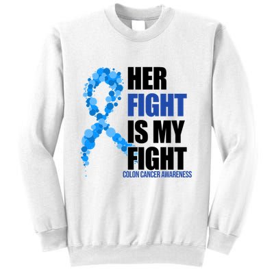 Her Fight Is My Fight Colon Cancer Awareness Ribbon Sweatshirt