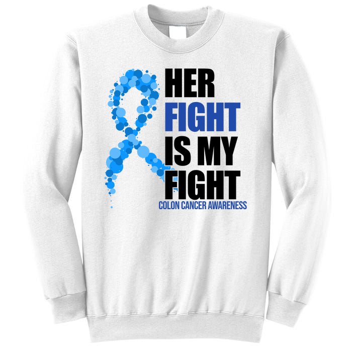 Her Fight Is My Fight Colon Cancer Awareness Ribbon Sweatshirt