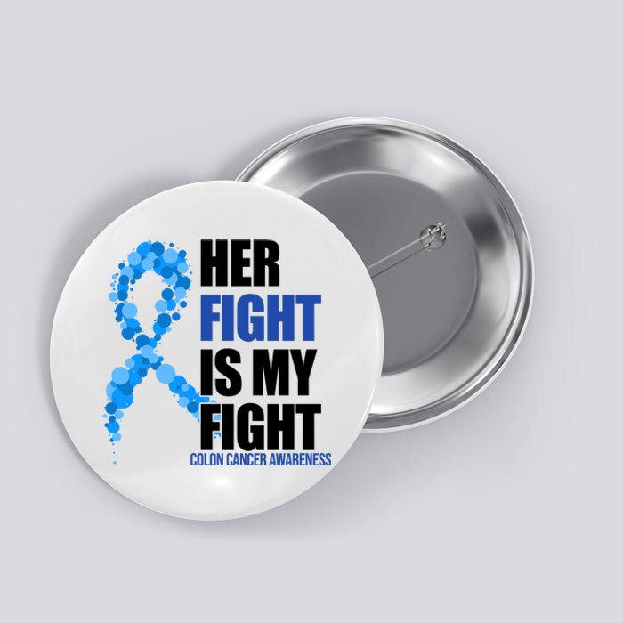 Her Fight Is My Fight Colon Cancer Awareness Ribbon Button