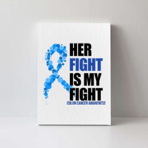 Her Fight Is My Fight Colon Cancer Awareness Ribbon Canvas