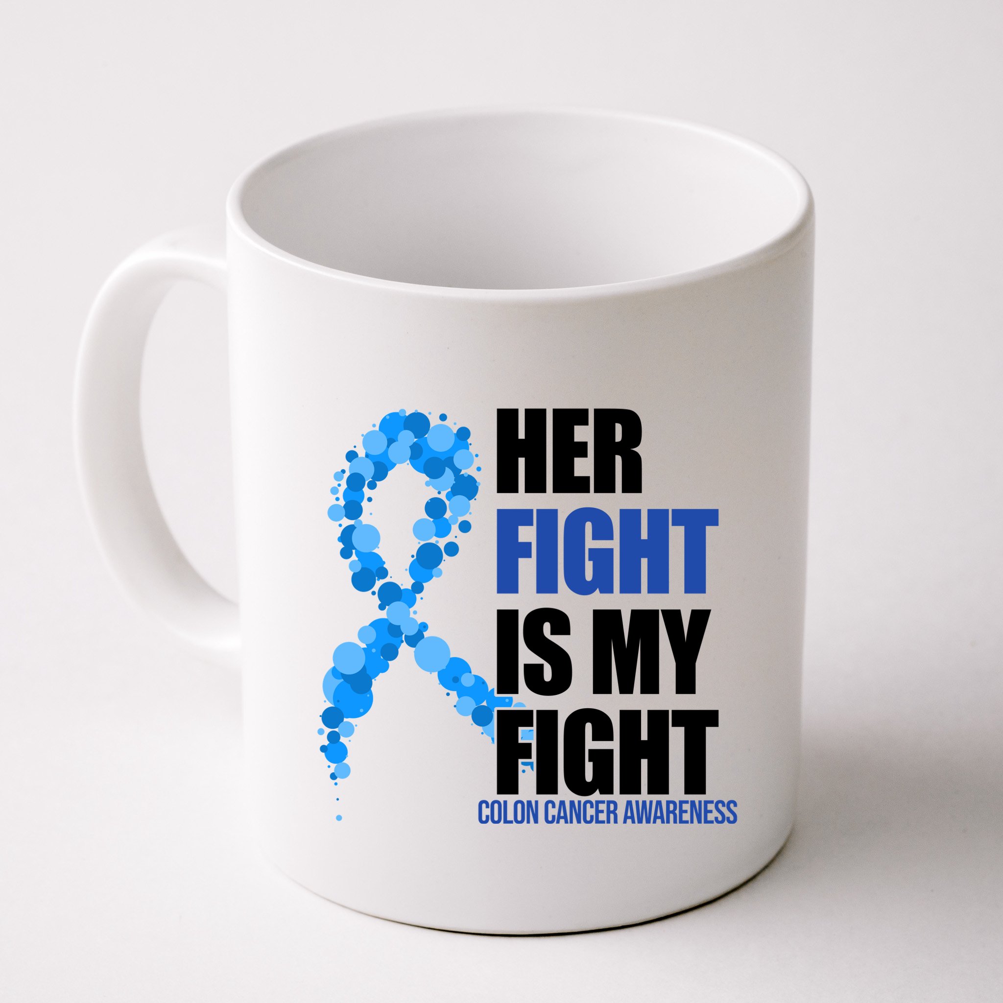 Her Fight Is My Fight Colon Cancer Awareness Ribbon Mug