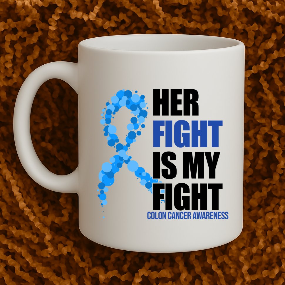 Her Fight Is My Fight Colon Cancer Awareness Ribbon Mug