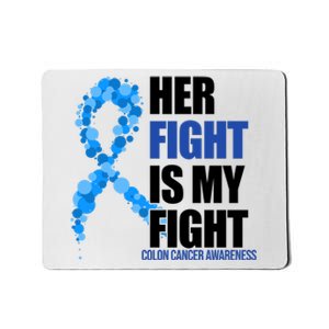 Her Fight Is My Fight Colon Cancer Awareness Ribbon Mousepad