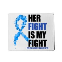 Her Fight Is My Fight Colon Cancer Awareness Ribbon Mousepad