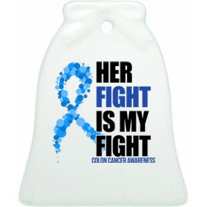 Her Fight Is My Fight Colon Cancer Awareness Ribbon Ceramic Bell Ornament